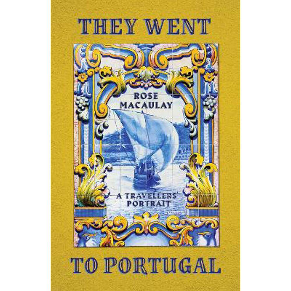 They Went to Portugal: A Travellers' Portrait (Paperback) - Rose Macaulay